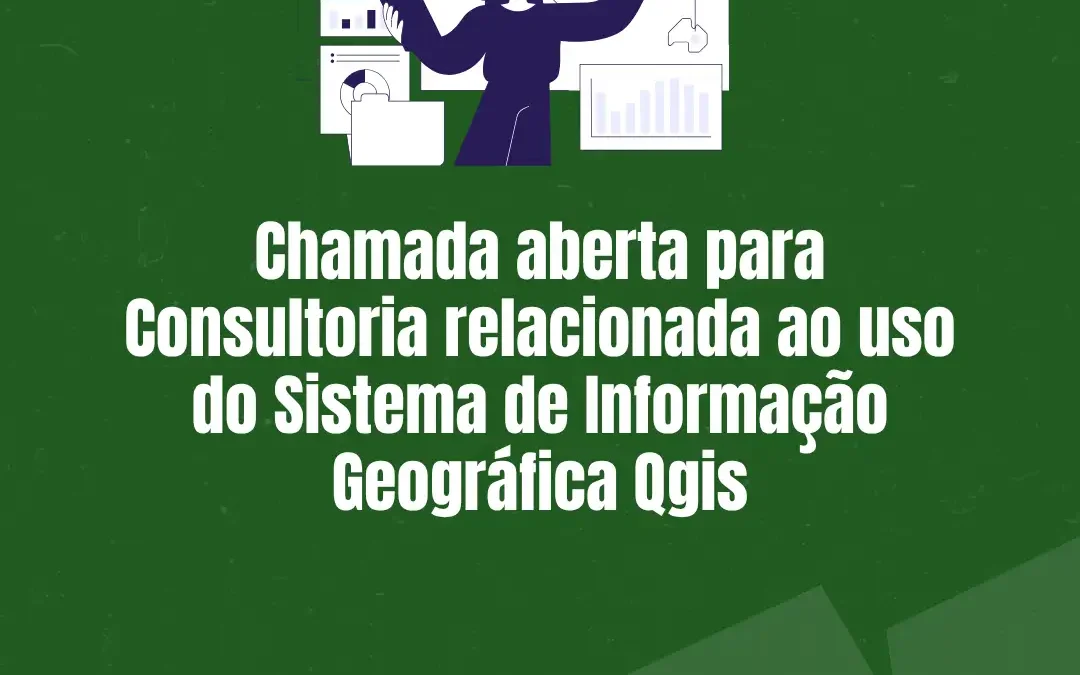 Chamada aberta para Consultoria relacionada ao uso do Sistema de Informação Geográfica Qgis para projeto do Centro de Referência de Conflitos Fundiários em Tempos de Emergência Climática