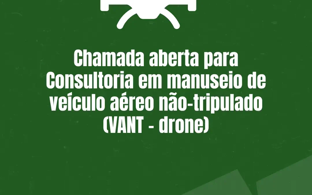 Chamada aberta para Consultoria em manuseio de veículo aéreo não-tripulado (VANT – drone) para projeto do Centro de Referência de Conflitos Fundiários em Tempos de Emergência Climática